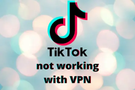 How To Fix If Tiktok Not Working With VPN In 2022?